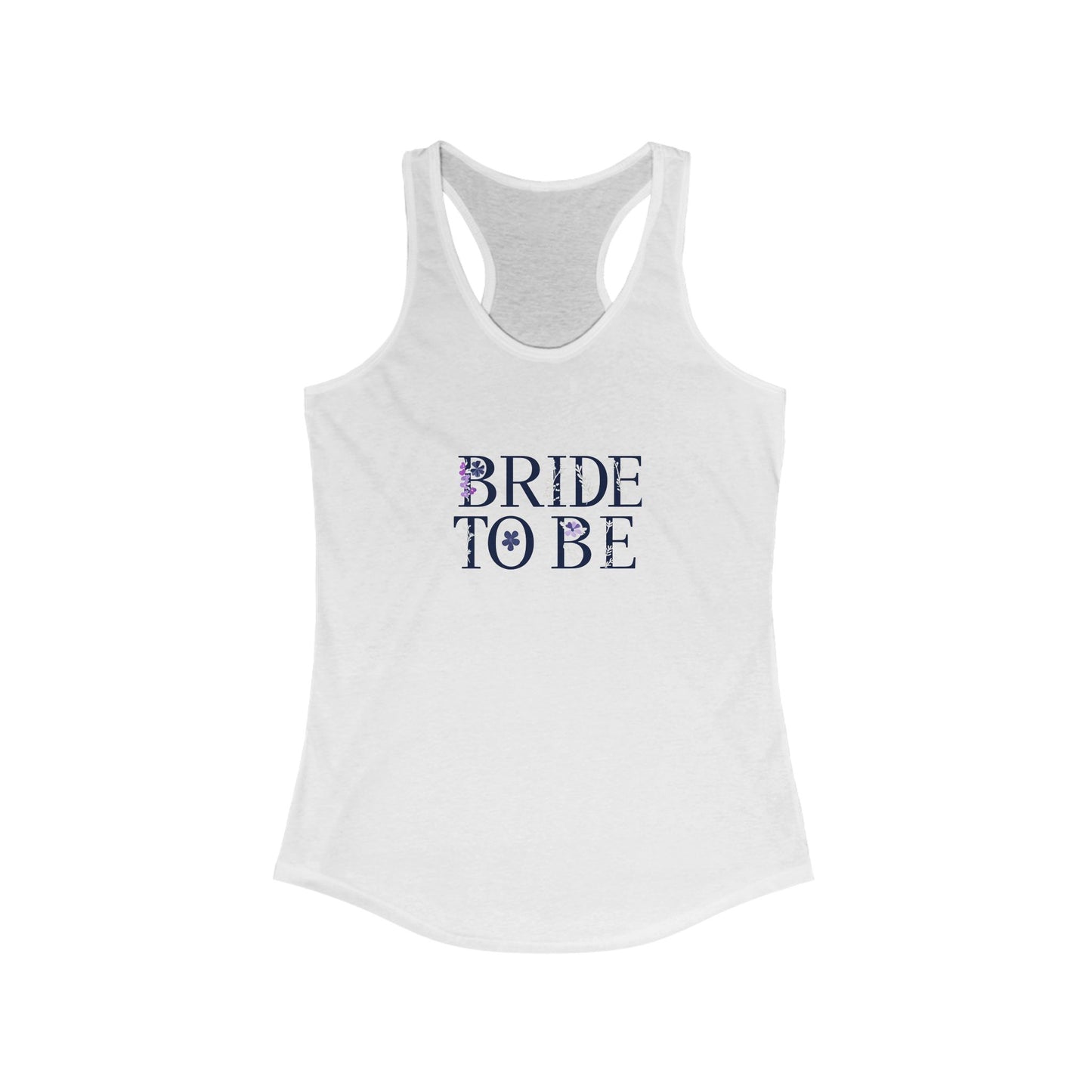 Flower Pressed - Bride to Be Women's Ideal Racerback Tank