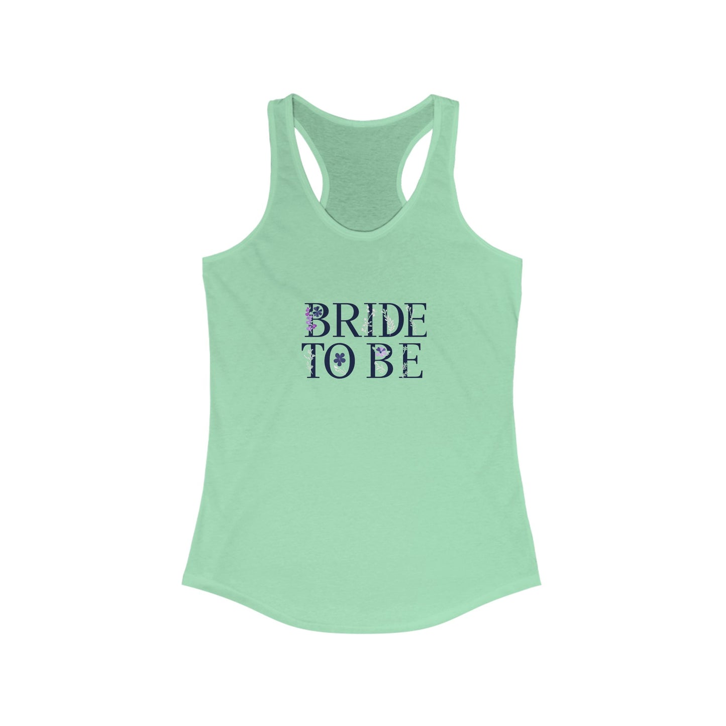 Flower Pressed - Bride to Be Women's Ideal Racerback Tank