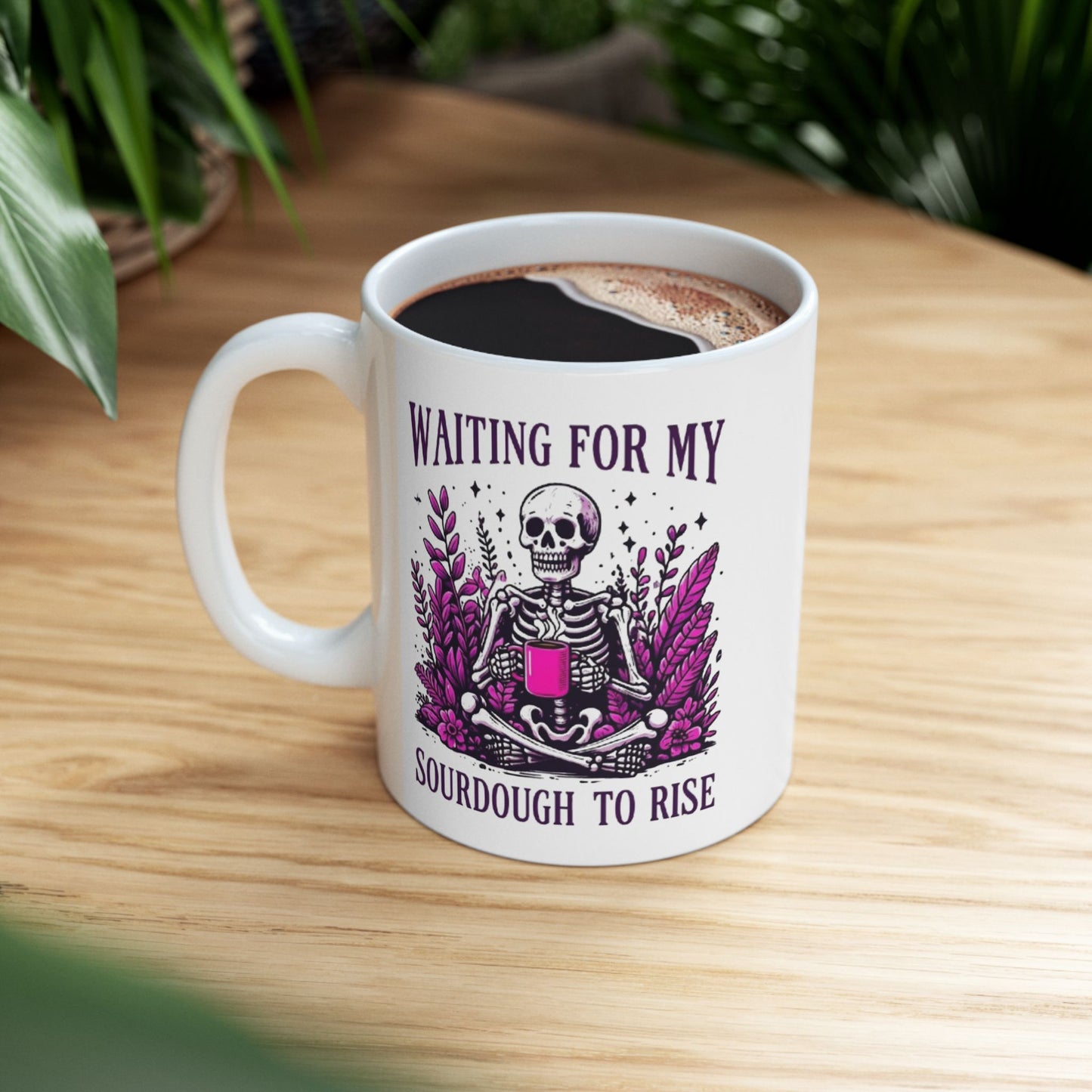 Waiting For My Sourdough Ceramic Mug, (11oz, 15oz)