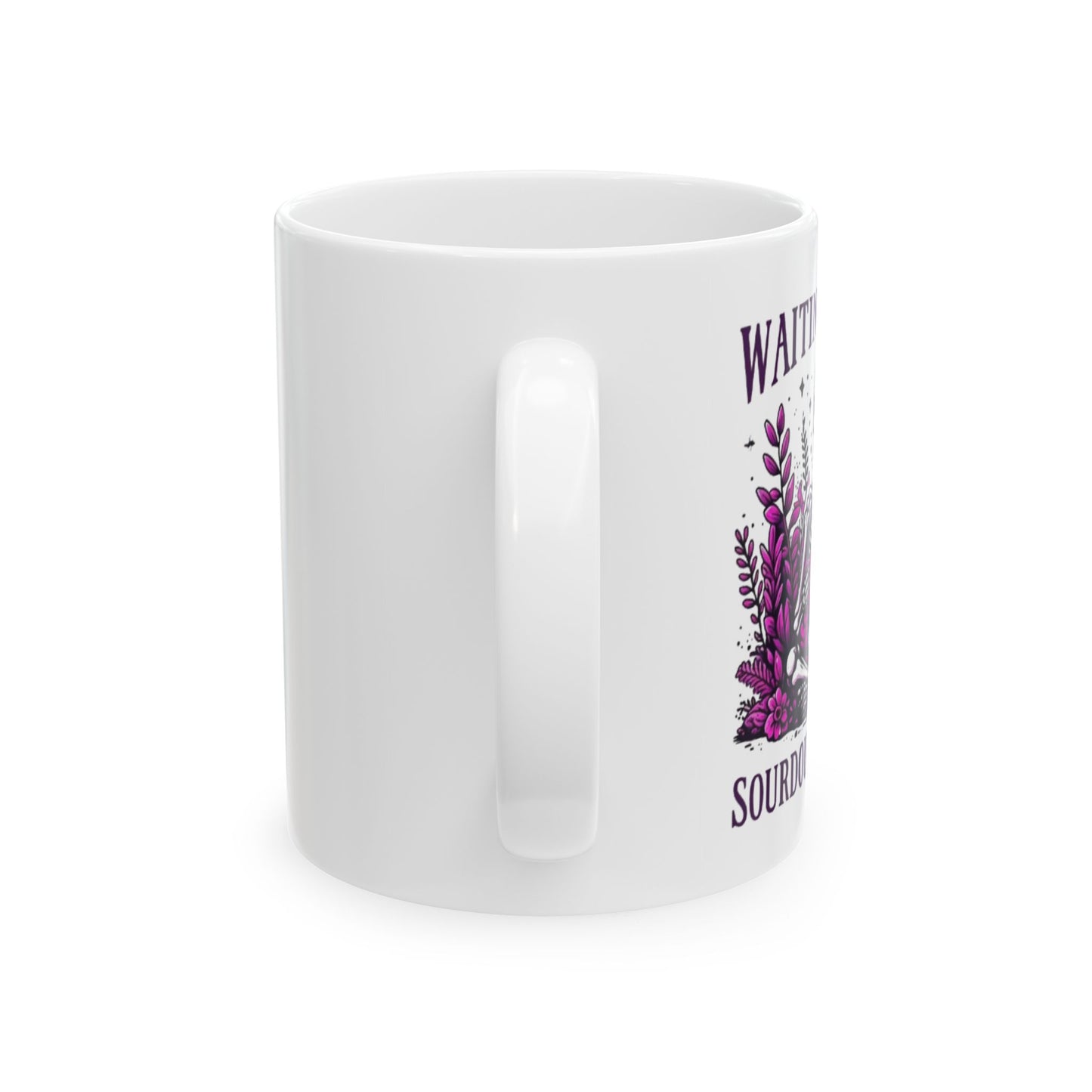 Waiting For My Sourdough Ceramic Mug, (11oz, 15oz)