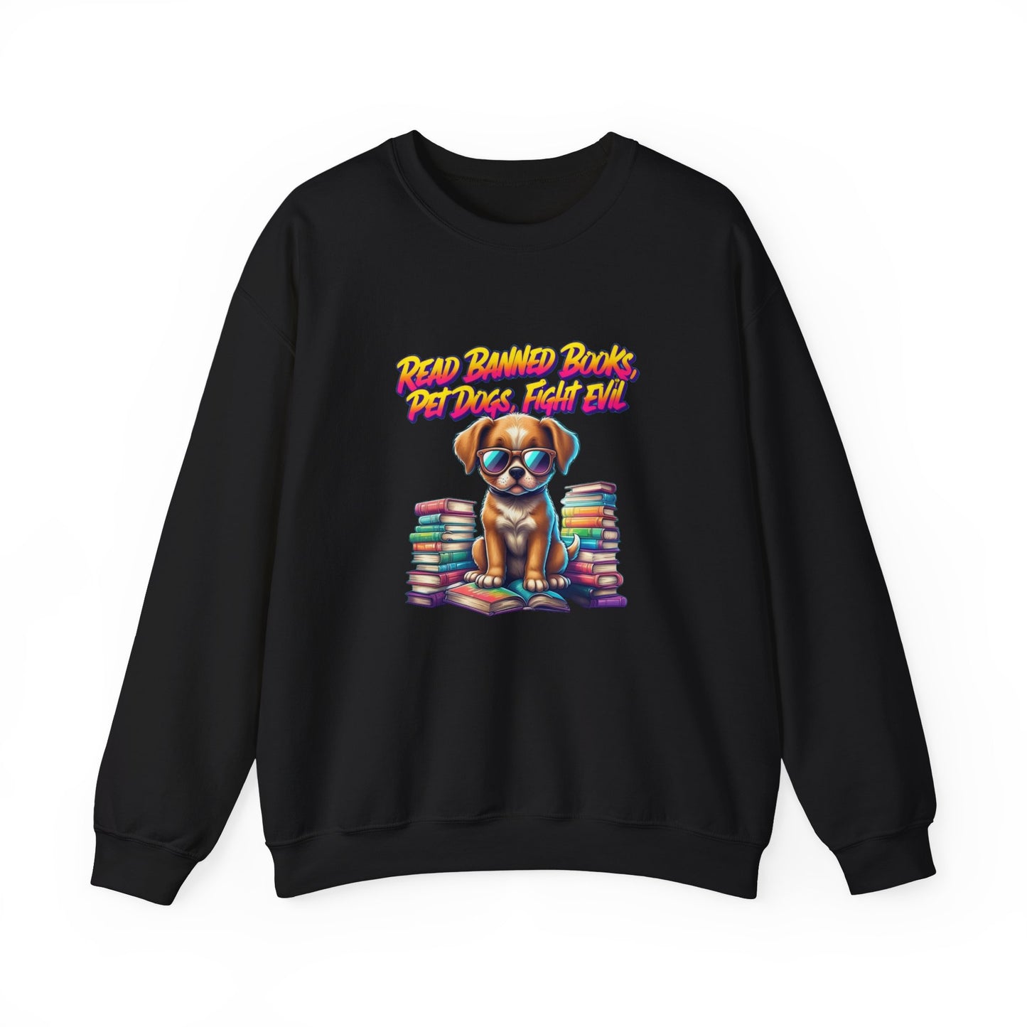 Read Banned Books, Pet Dogs, Fight Evil Unisex Heavy Blend™ Crewneck Sweatshirt