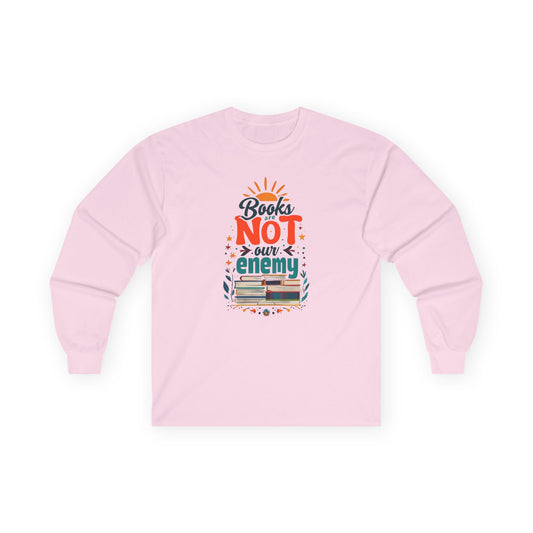 Books are NOT our Enemy Unisex Ultra Cotton Long Sleeve Tee