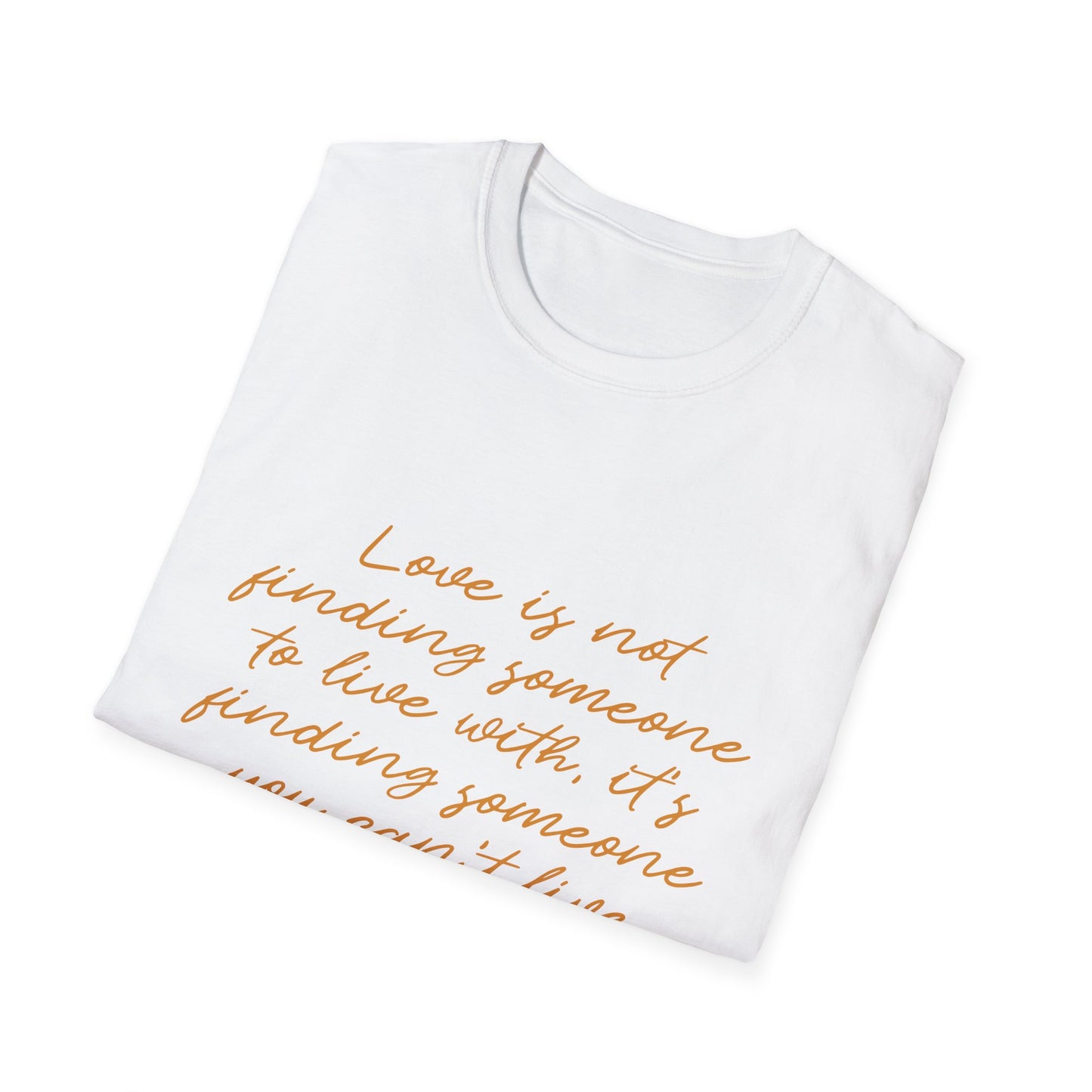 Can't Live Without Unisex Softstyle T-Shirt