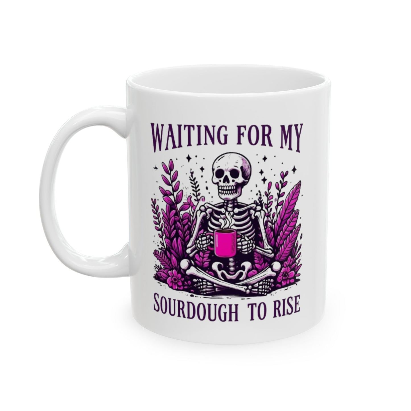 Waiting For My Sourdough Ceramic Mug, (11oz, 15oz)