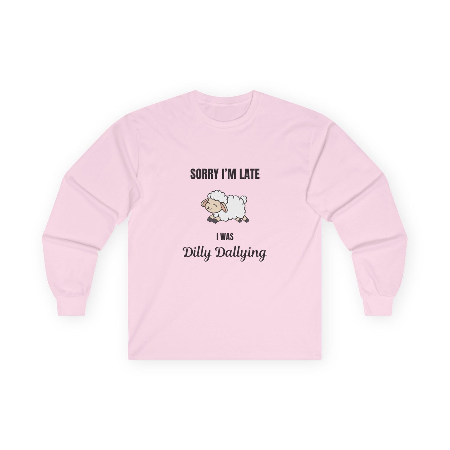 I was Dilly Dallying Unisex Ultra Cotton Long Sleeve Tee