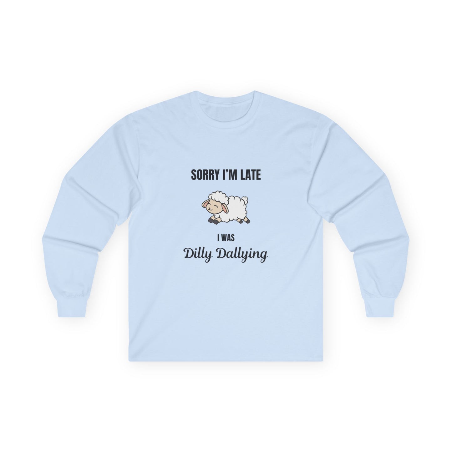 I was Dilly Dallying Unisex Ultra Cotton Long Sleeve Tee