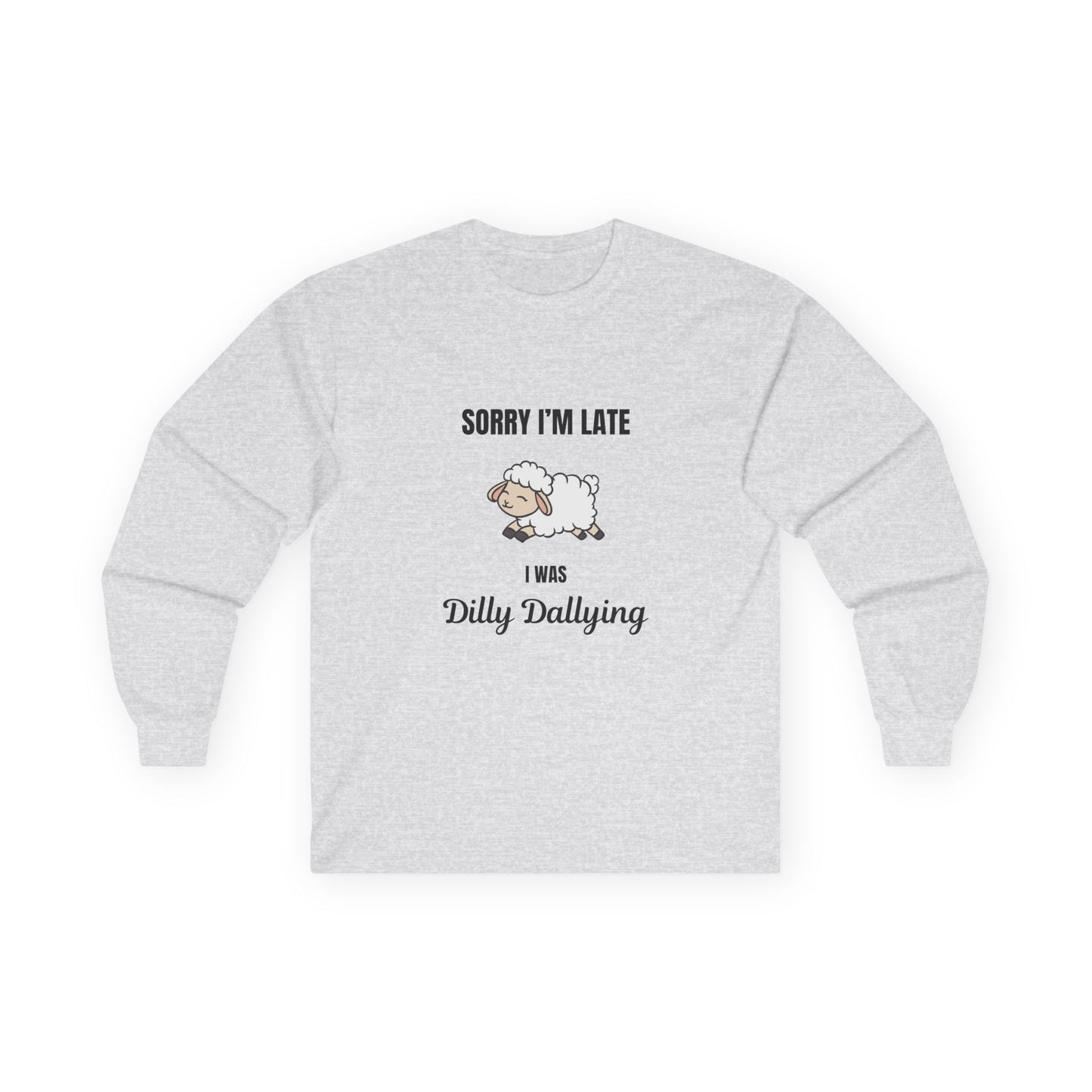 I was Dilly Dallying Unisex Ultra Cotton Long Sleeve Tee