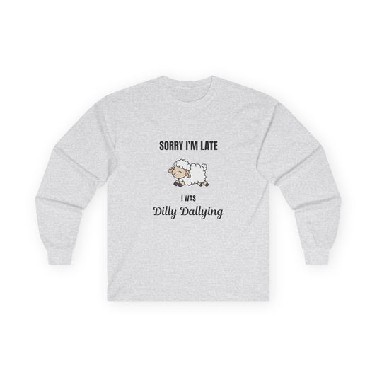 I was Dilly Dallying Unisex Ultra Cotton Long Sleeve Tee