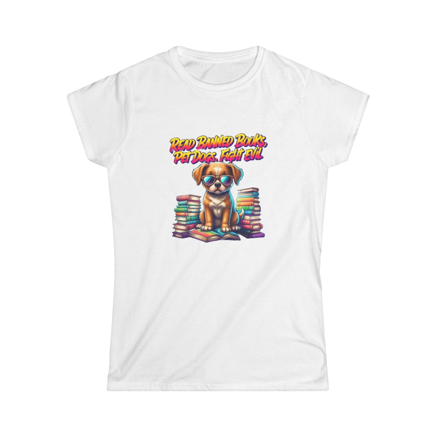 Read Banned Books, Pet Dogs, Fight Evil Women's Softstyle Tee