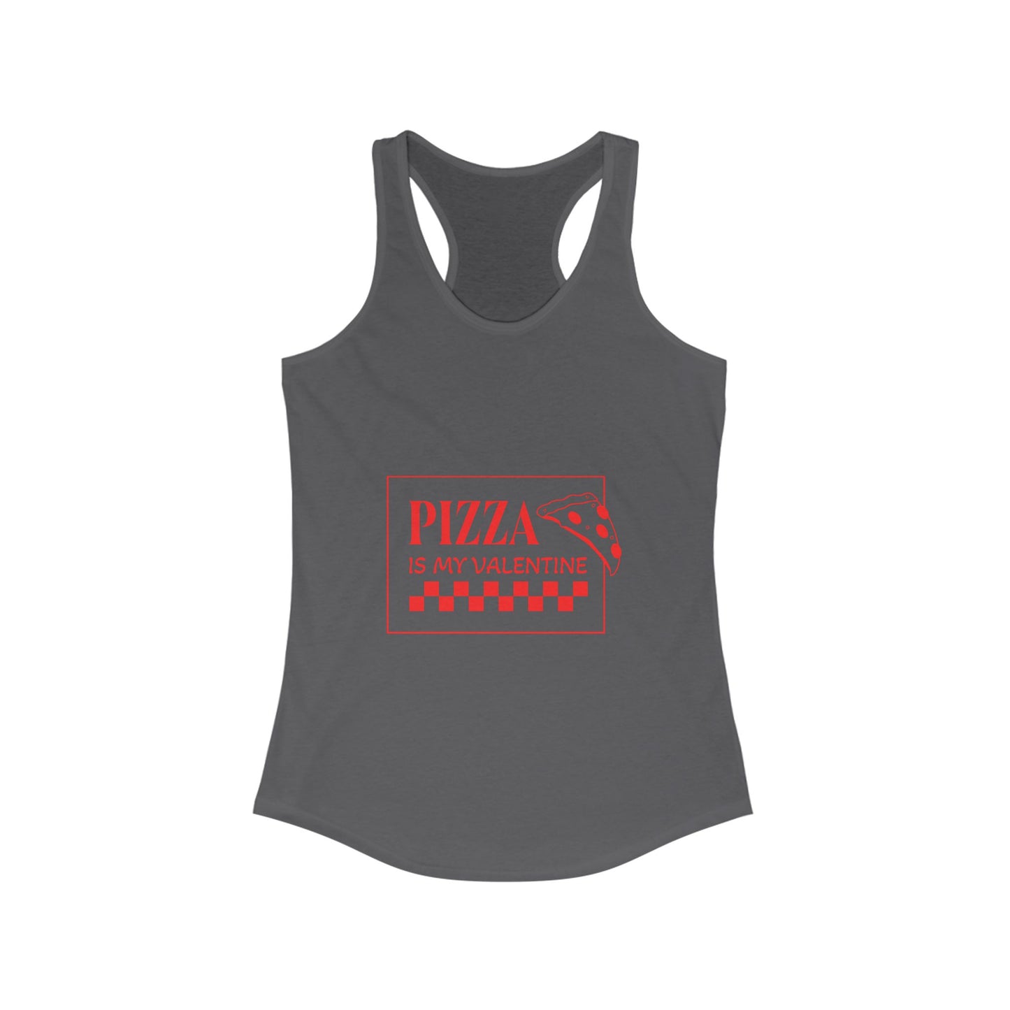 Pizza is My Valentine Women's Ideal Racerback Tank