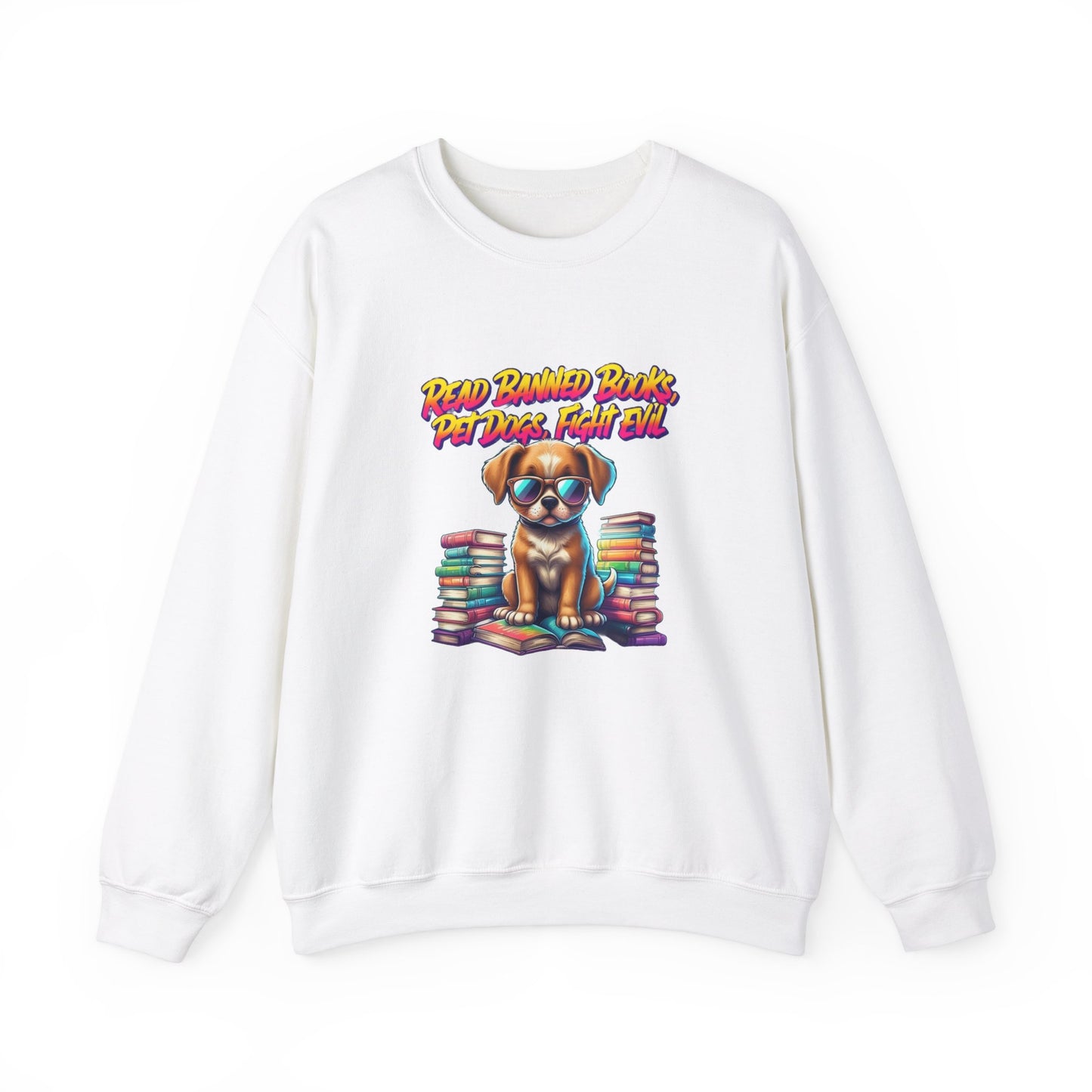 Read Banned Books, Pet Dogs, Fight Evil Unisex Heavy Blend™ Crewneck Sweatshirt