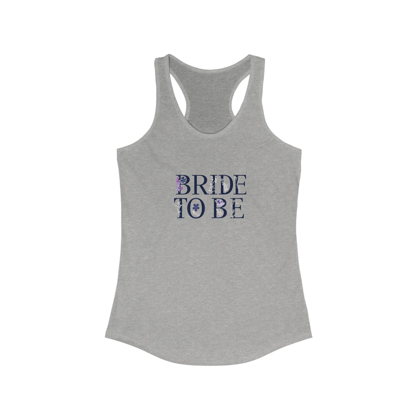 Flower Pressed - Bride to Be Women's Ideal Racerback Tank